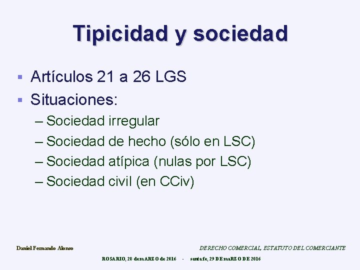 Tipicidad y sociedad Artículos 21 a 26 LGS § Situaciones: § – Sociedad irregular
