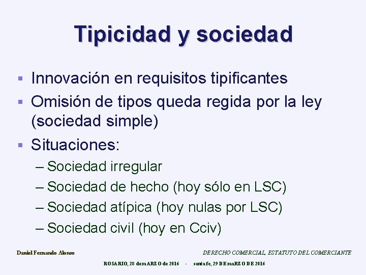 Tipicidad y sociedad Innovación en requisitos tipificantes § Omisión de tipos queda regida por