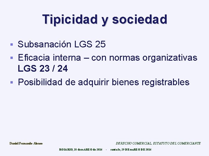 Tipicidad y sociedad Subsanación LGS 25 § Eficacia interna – con normas organizativas LGS