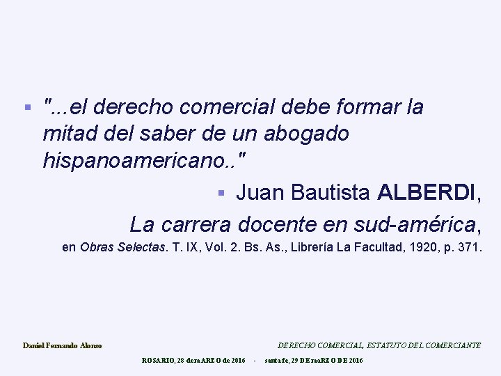 § ". . . el derecho comercial debe formar la mitad del saber de