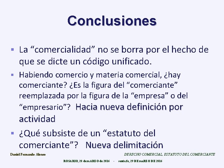 Conclusiones § La “comercialidad” no se borra por el hecho de que se dicte