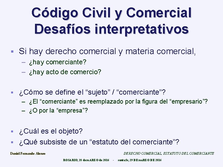 Código Civil y Comercial Desafíos interpretativos § Si hay derecho comercial y materia comercial,