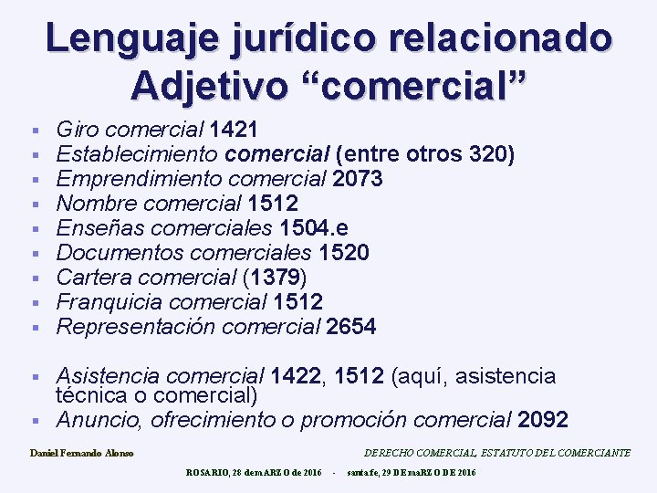Lenguaje jurídico relacionado Adjetivo “comercial” § § § § § Giro comercial 1421 Establecimiento