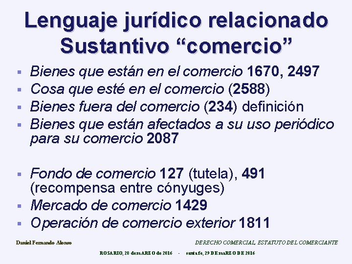 Lenguaje jurídico relacionado Sustantivo “comercio” § § Bienes que están en el comercio 1670,