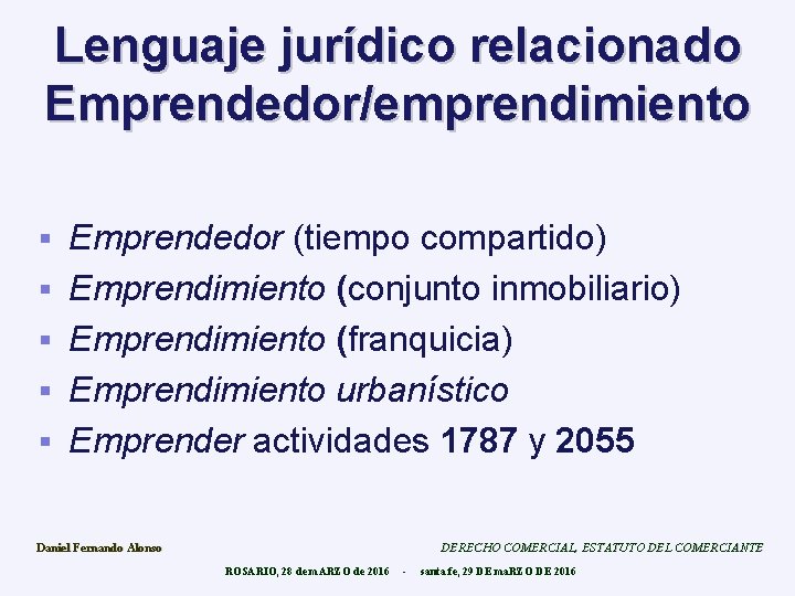 Lenguaje jurídico relacionado Emprendedor/emprendimiento § § § Emprendedor (tiempo compartido) Emprendimiento (conjunto inmobiliario) Emprendimiento