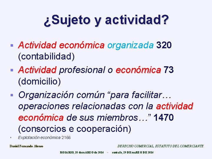 ¿Sujeto y actividad? Actividad económica organizada 320 (contabilidad) § Actividad profesional o económica 73