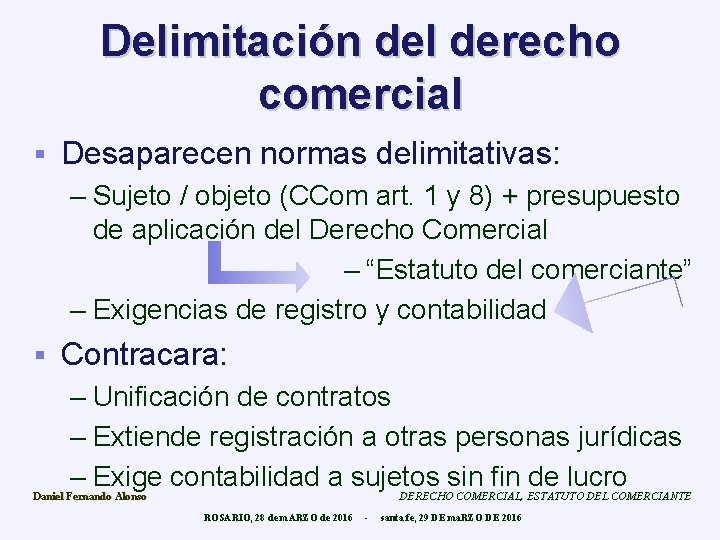 Delimitación del derecho comercial § Desaparecen normas delimitativas: – Sujeto / objeto (CCom art.