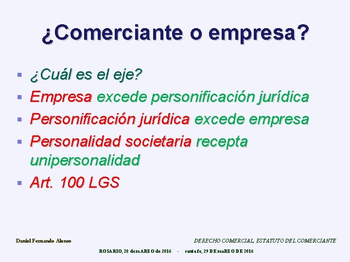 ¿Comerciante o empresa? § § § ¿Cuál es el eje? Empresa excede personificación jurídica