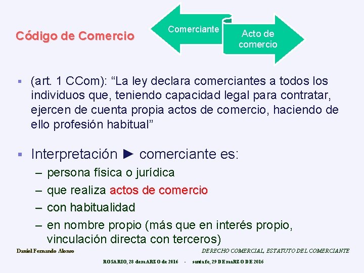 Código de Comercio Comerciante Acto de comercio § (art. 1 CCom): “La ley declara