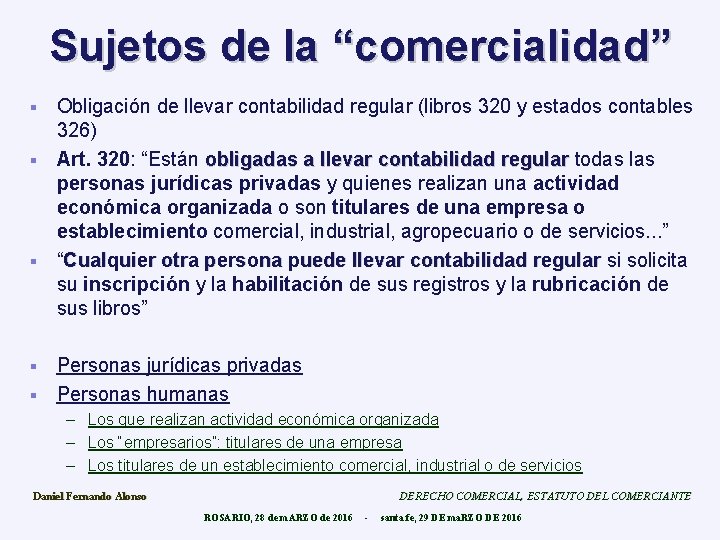 Sujetos de la “comercialidad” Obligación de llevar contabilidad regular (libros 320 y estados contables