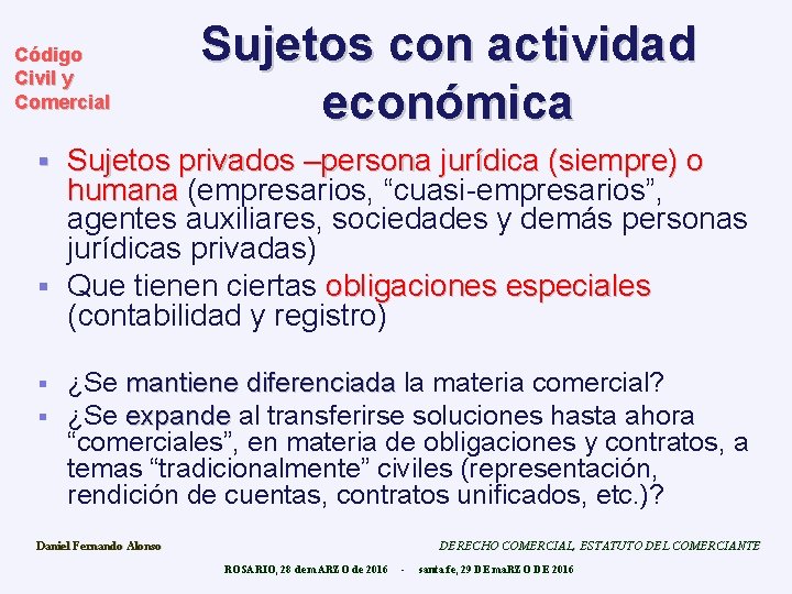 Código Civil y Comercial Sujetos con actividad económica Sujetos privados –persona jurídica (siempre) o