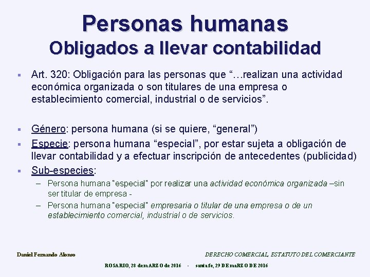 Personas humanas Obligados a llevar contabilidad § Art. 320: Obligación para las personas que