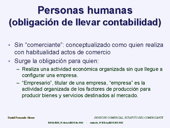 Personas humanas (obligación de llevar contabilidad) Sin “comerciante”: conceptualizado como quien realiza con habitualidad