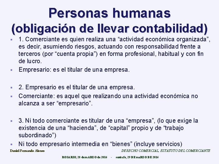 Personas humanas (obligación de llevar contabilidad) 1. Comerciante es quien realiza una “actividad económica