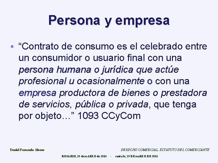 Persona y empresa § “Contrato de consumo es el celebrado entre un consumidor o