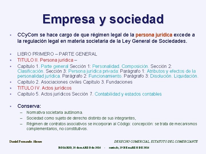Empresa y sociedad § CCy. Com se hace cargo de que régimen legal de