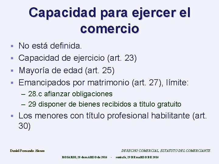 Capacidad para ejercer el comercio No está definida. § Capacidad de ejercicio (art. 23)