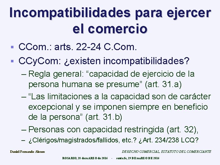 Incompatibilidades para ejercer el comercio CCom. : arts. 22 -24 C. Com. § CCy.
