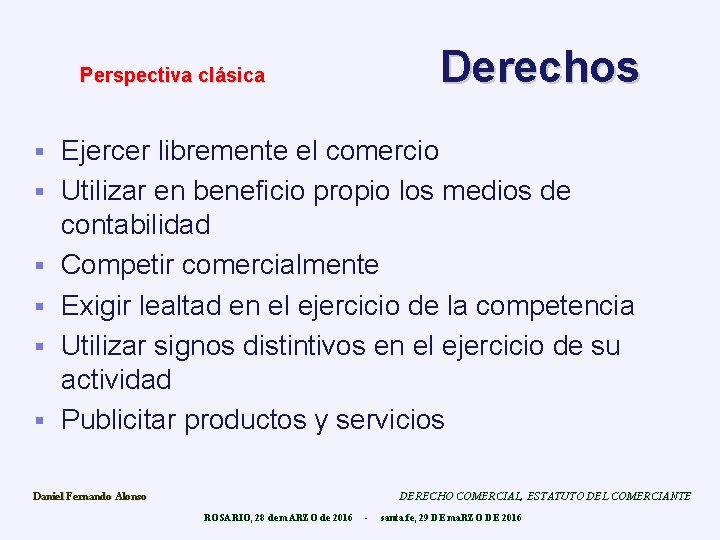 Derechos Perspectiva clásica § § § Ejercer libremente el comercio Utilizar en beneficio propio
