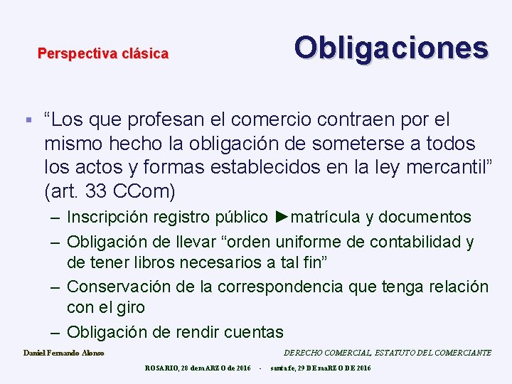 Obligaciones Perspectiva clásica § “Los que profesan el comercio contraen por el mismo hecho