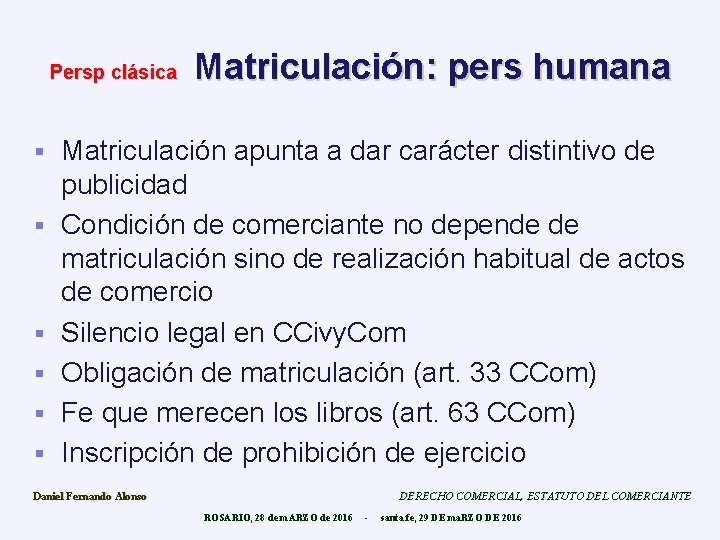 Persp clásica § § § Matriculación: pers humana Matriculación apunta a dar carácter distintivo