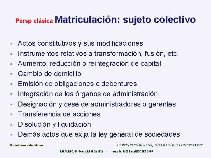 Persp clásica § § § § § Matriculación: sujeto colectivo Actos constitutivos y sus