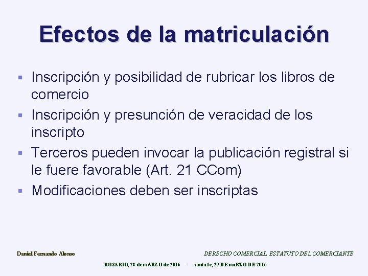 Efectos de la matriculación Inscripción y posibilidad de rubricar los libros de comercio §