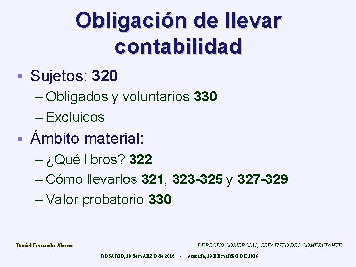 Obligación de llevar contabilidad § Sujetos: 320 – Obligados y voluntarios 330 – Excluidos