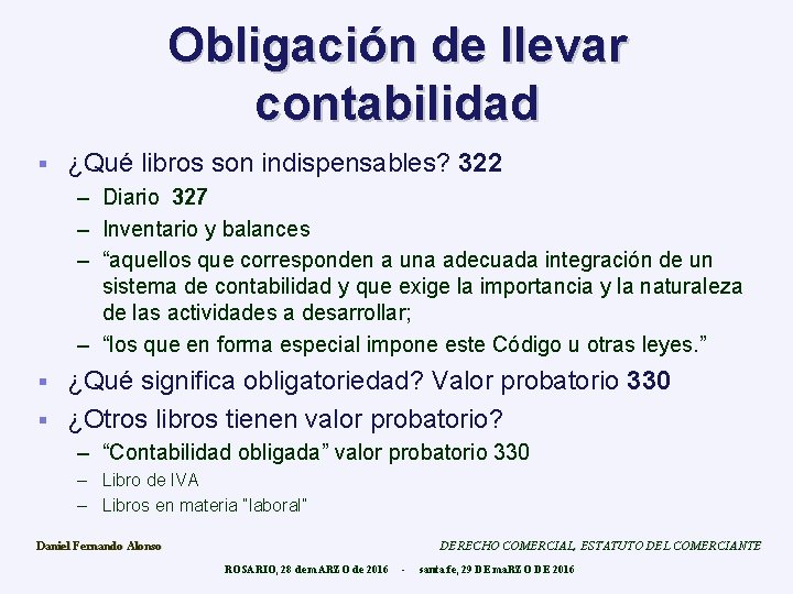 Obligación de llevar contabilidad § ¿Qué libros son indispensables? 322 – Diario 327 –