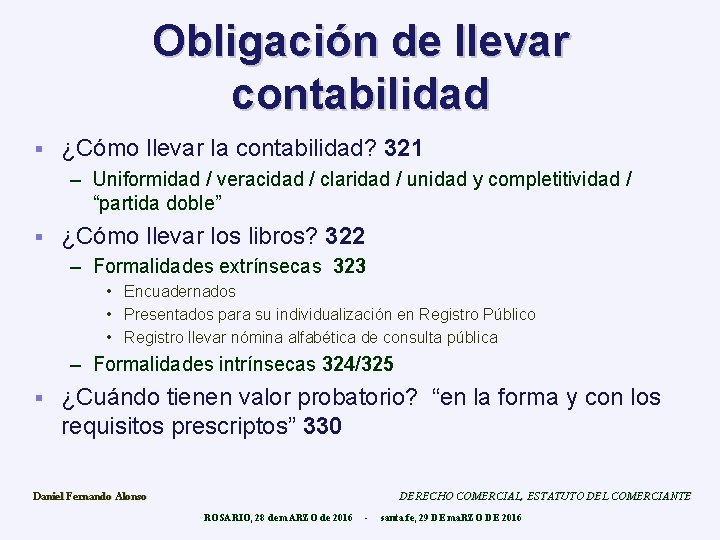 Obligación de llevar contabilidad § ¿Cómo llevar la contabilidad? 321 – Uniformidad / veracidad