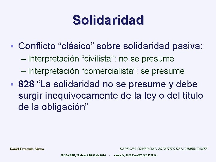 Solidaridad § Conflicto “clásico” sobre solidaridad pasiva: – Interpretación “civilista”: no se presume –