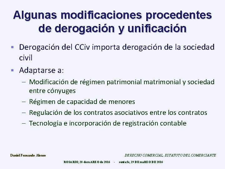 Algunas modificaciones procedentes de derogación y unificación Derogación del CCiv importa derogación de la