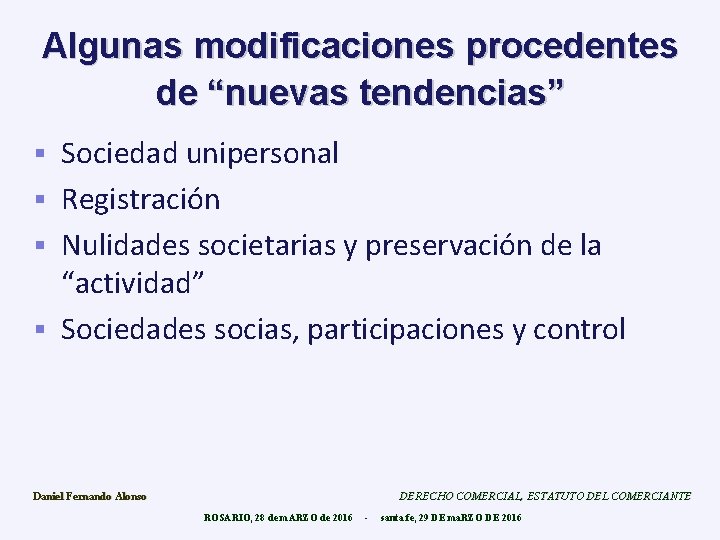 Algunas modificaciones procedentes de “nuevas tendencias” Sociedad unipersonal § Registración § Nulidades societarias y