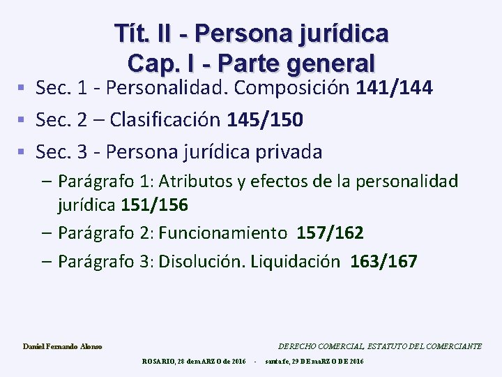 Tít. II - Persona jurídica Cap. I - Parte general Sec. 1 - Personalidad.