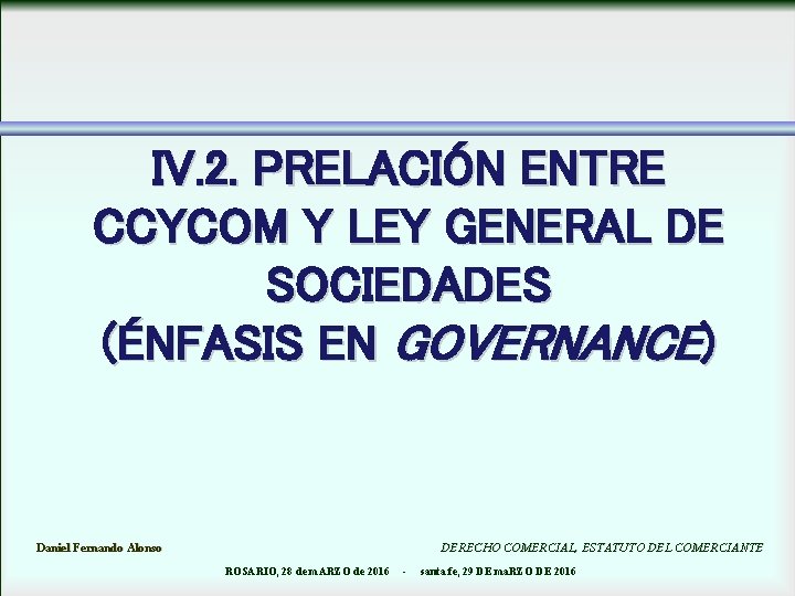 IV. 2. PRELACIÓN ENTRE CCYCOM Y LEY GENERAL DE SOCIEDADES (ÉNFASIS EN GOVERNANCE) Daniel