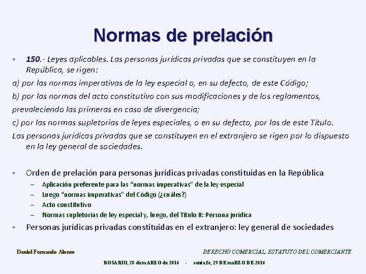 Normas de prelación 150 Leyes aplicables. Las personas jurídicas privadas que se constituyen en