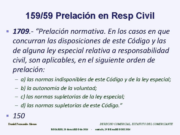 159/59 Prelación en Resp Civil § 1709 “Prelación normativa. En los casos en que