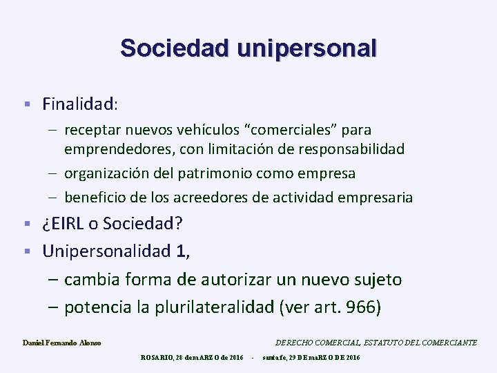 Sociedad unipersonal § Finalidad: – receptar nuevos vehículos “comerciales” para emprendedores, con limitación de