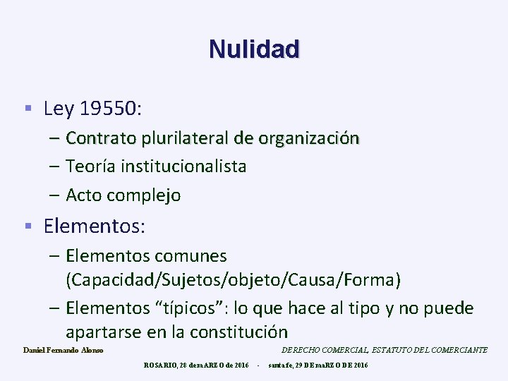 Nulidad § Ley 19550: – Contrato plurilateral de organización – Teoría institucionalista – Acto