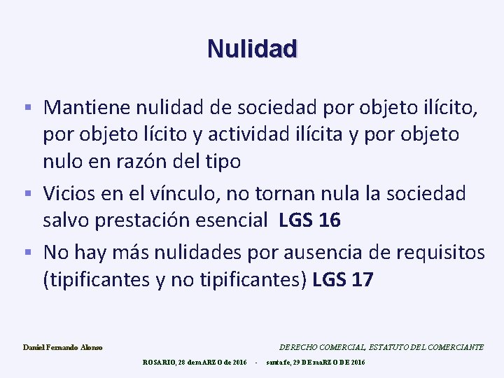 Nulidad Mantiene nulidad de sociedad por objeto ilícito, por objeto lícito y actividad ilícita
