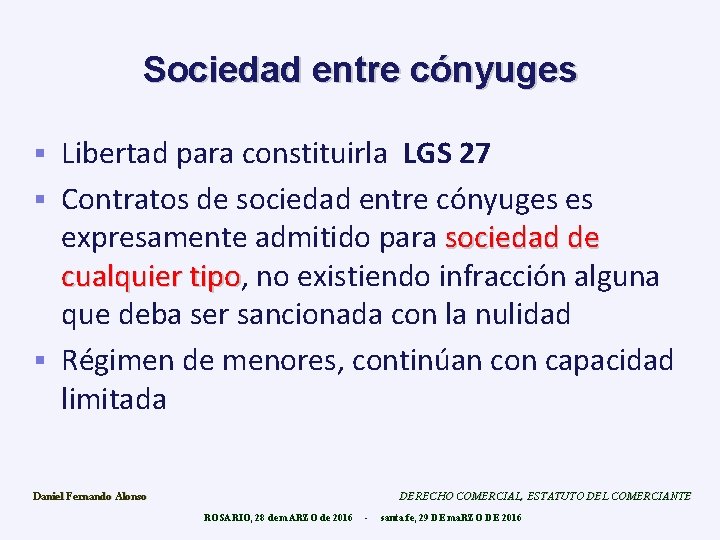 Sociedad entre cónyuges Libertad para constituirla LGS 27 § Contratos de sociedad entre cónyuges