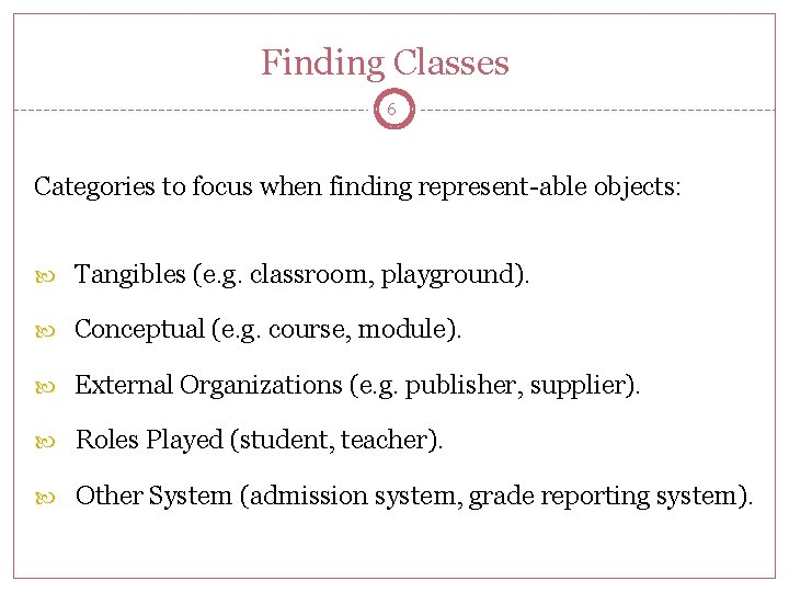 Finding Classes 6 Categories to focus when finding represent-able objects: Tangibles (e. g. classroom,