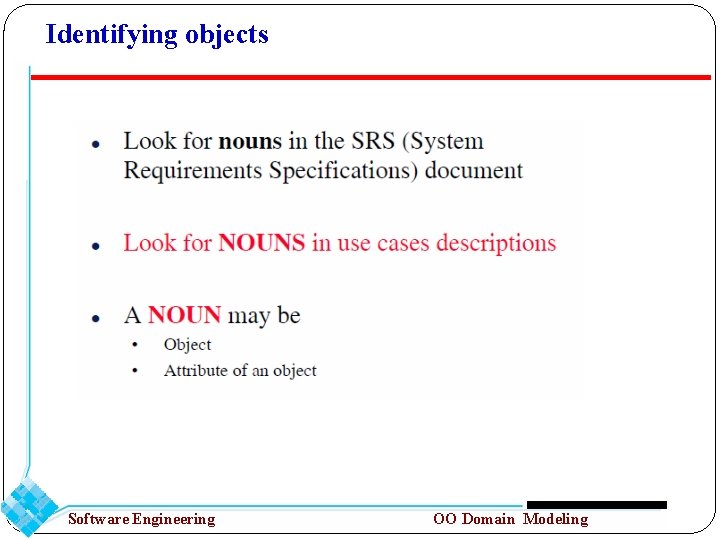 Identifying objects Software Engineering OO Domain Modeling 