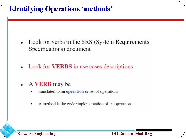 Identifying Operations ‘methods’ Software Engineering OO Domain Modeling 