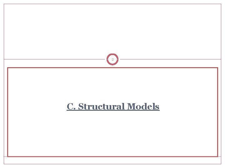 2 C. Structural Models 