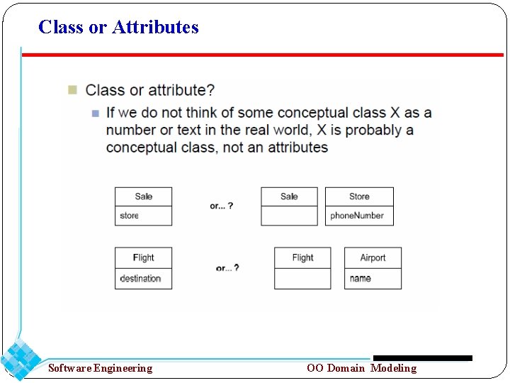 Class or Attributes Software Engineering OO Domain Modeling 