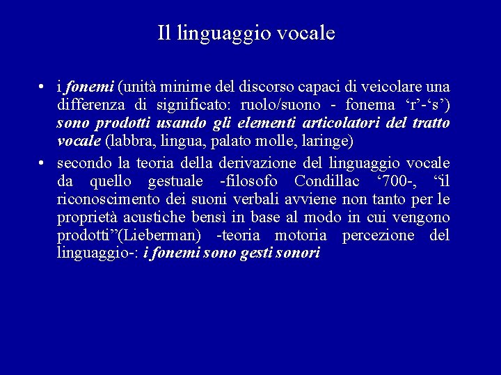 Il linguaggio vocale • i fonemi (unità minime del discorso capaci di veicolare una