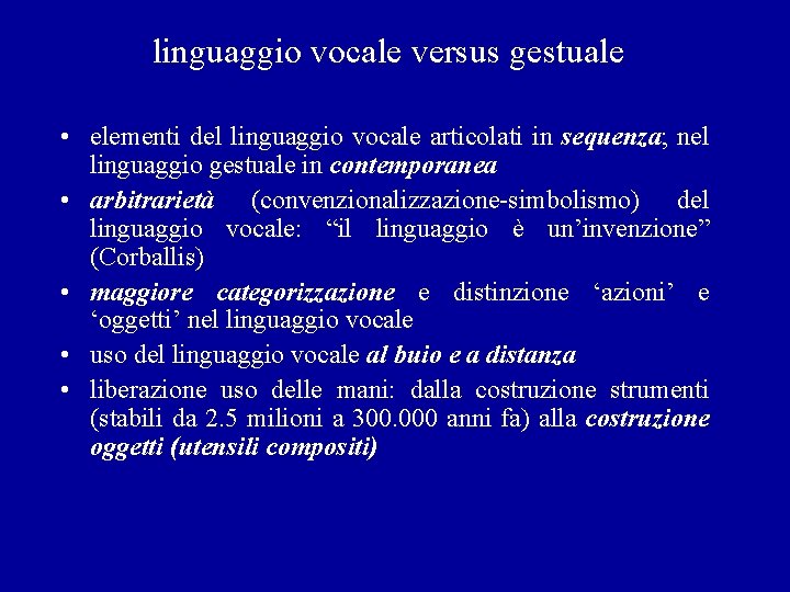 linguaggio vocale versus gestuale • elementi del linguaggio vocale articolati in sequenza; nel linguaggio