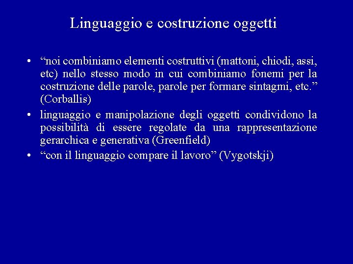 Linguaggio e costruzione oggetti • “noi combiniamo elementi costruttivi (mattoni, chiodi, assi, etc) nello