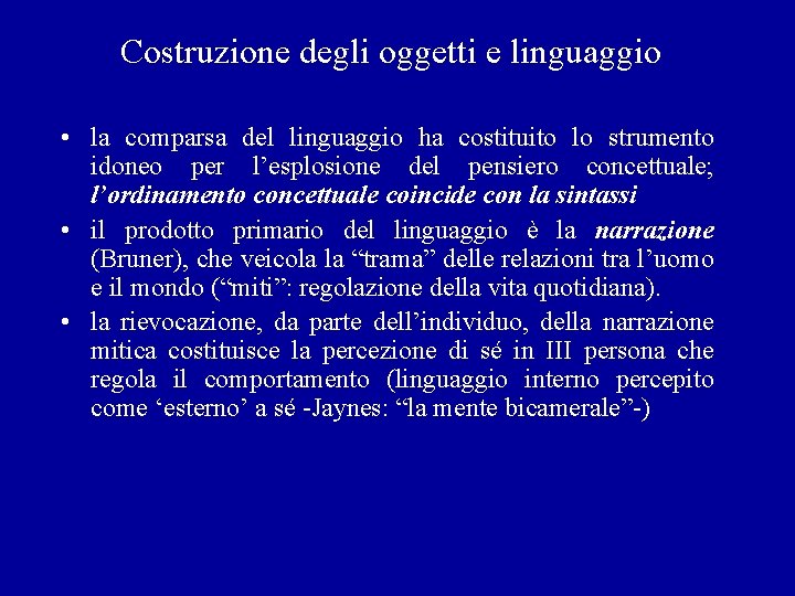 Costruzione degli oggetti e linguaggio • la comparsa del linguaggio ha costituito lo strumento